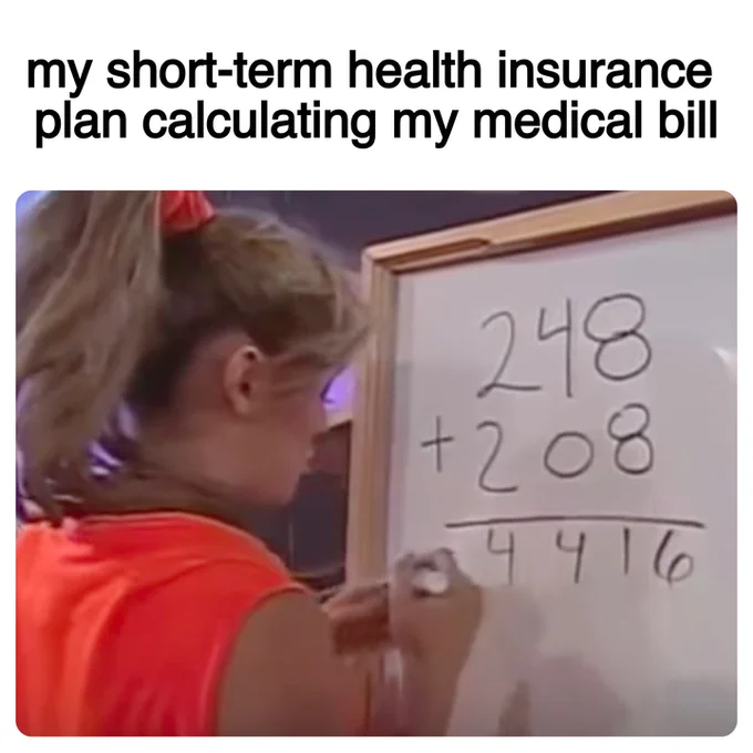 Meme of girl doing math, my short-term health insurance plan calculating my medical bill