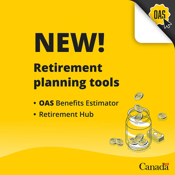 New! 

Retirement planning tools

•	OAS Benefits Estimator 
•	Retirement Hub

