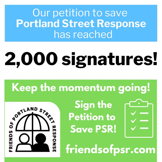 Graphic reads "Our petition to save Portland Street Response has reached 2,000 signatures! Keep the momentum going! Sign the petition to Save PSR! friendsofpsr.com