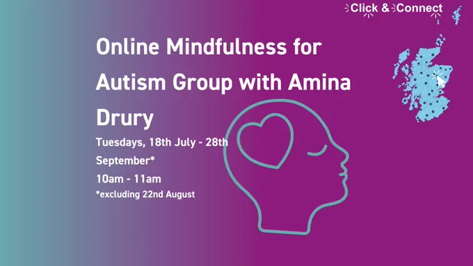 Text: Online Mindfulness for Autism Group with Amina Drury. Tuesdays, 18th July - 28th September* 10am - 11am *excluding 22nd August 