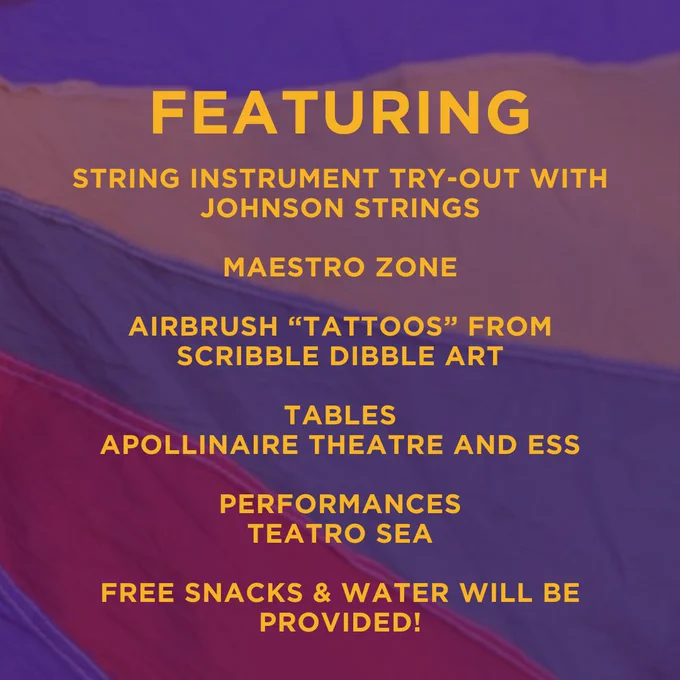 Featuring String instrument try-out with Johnson Strings

Maestro Zone

Airbrush “tattoos” from Scribble Dibble art

Tables
Apollinaire Theatre and ESS

Performances
Teatro SEA

Free snacks & water will be provided!
