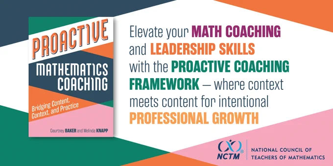 Image showing the cover of the Proactive Mathematics Coaching book with blue, green, orange, and pink tones. Text: Elevate your math coaching and leadership skills with the proactive coaching framework - where context meets content for intentional professional growth. NCTM logo