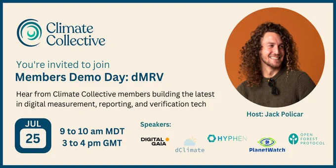 Invitation graphic for Climate Collective's upcoming dMRV Demo Day. Host Jack Policar will be joined by friends from Digital Gaia, dClimate, Hyphen, PlanetWatch, and Open Forest Protocol. The online event will be hosted on July 25th from 3-4pm GMT (9-10am MDT). Register to attend using this link: https://lu.ma/kr1zeli3