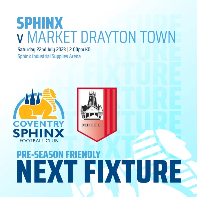 Coventry Sphinx v Market Drayton Town. Saturday 22nd July.