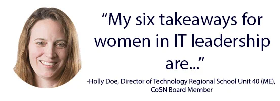 CoSN Board Member, Holly Doe, shares her takeaways from when she attend ASU/GSV conference, particularly for Women in IT