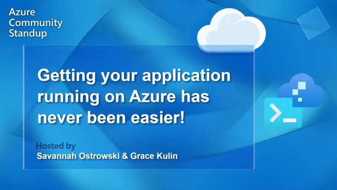 text reads: Azure Community Standup.
Azd Community Standup | Getting your application running on Azure has never been easier!