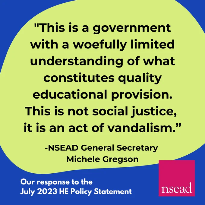"This is a government with a woefully limited understanding of what constitutes quality educational provision. This is not social justice, it is an act of vandalism.” - NSEAD General Secretary Michele Gregson