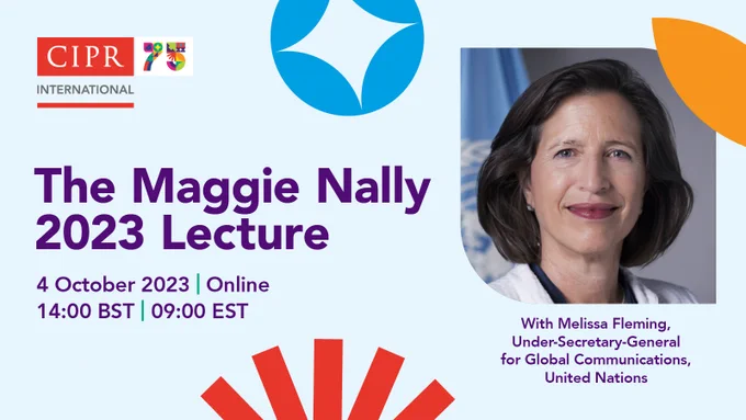 CIPR 75 logo. Image of Melissa Flemming, Under-Secretary-General for Global Communications at the United Nations. Text reads: The Maggie Nally 2023 Lecture. 4 October 2023. Online. 2pm BST 9am EST