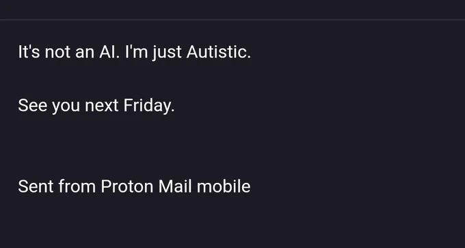 Image of response reads "It's not AI. I'm just autistic. See you next Friday. Sent from Proton Mail mobile.