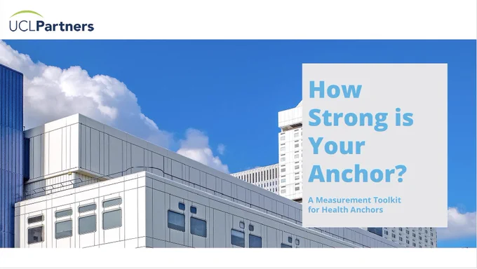 Graphic with UCL Partners logo, a hospital building in front of a blue sky, and the text 'how strong is your anchor? a measurement toolkit for health anchors'