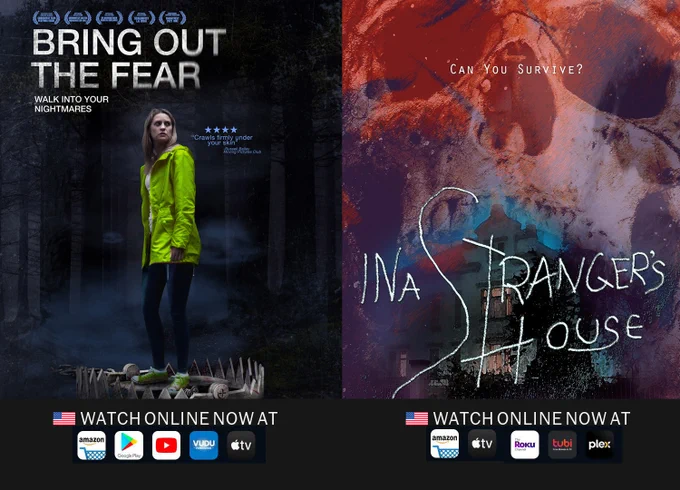 Split image showing poster of Bring out the Fear available online now on Amazon, Google Play, Youtube, Vudu and Apple TV, and In A Stranger's House available online now at Amazon, Apple TV, Roku, Tubi, Plex.
