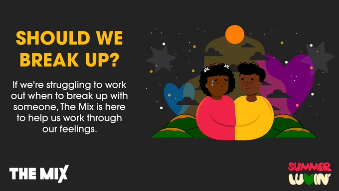 The image shows an illustration of two young people looking towards each other contemplating their relationship. In the background of the image are illustrations of stars, hearts and a sun above mountains to represent the journey of a relationship. At the top of the image, the heading reads ‘Should we break up?’ and at the bottom of the image the text reads ‘If we're struggling to work out when to break up with someone, The Mix is here to help us work through our feelings.’