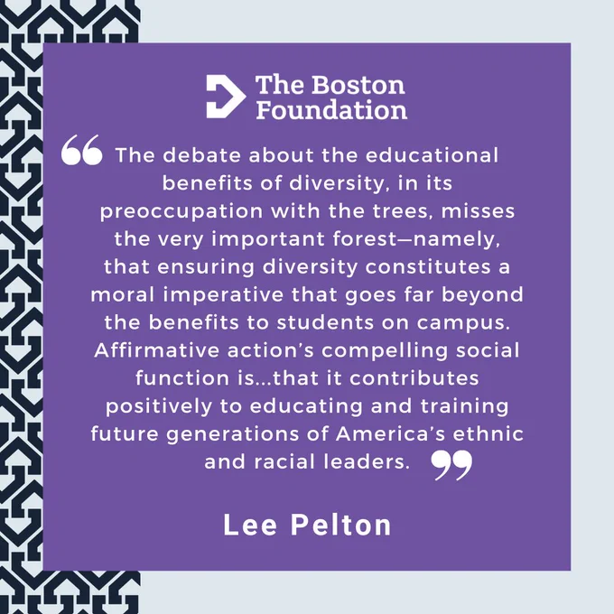 "The debate about the educational benefits of diversity, in its preoccupation with the trees, misses the very important forest—namely, that ensuring diversity constitutes a moral imperative that goes far beyond the benefits to students on campus. Affirmative action’s compelling social function is...that it contributes positively to educating and training future generations of America’s ethnic and racial leaders." - Lee Pelton