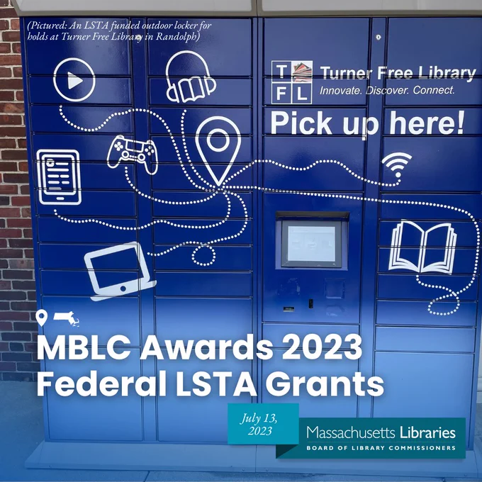  The MBLC Awards 2023 Federal LSTA Grants.  Pictured is an LSTA funded outdoor locker for holds at Turner Free Library in Randolph.