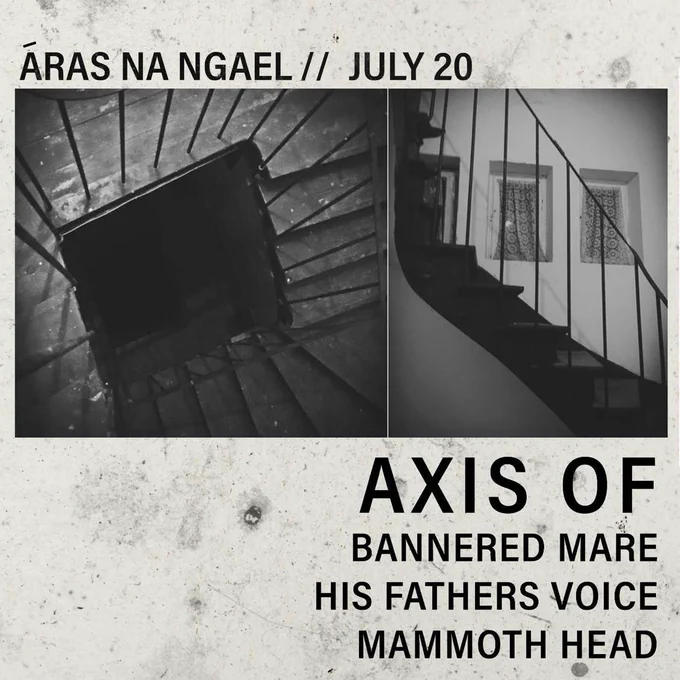 A poster for Axis Of, Bannered Mare, His Fathers Voice and Mammoth Head who play Aras Na Gael, Galway on 20th July 