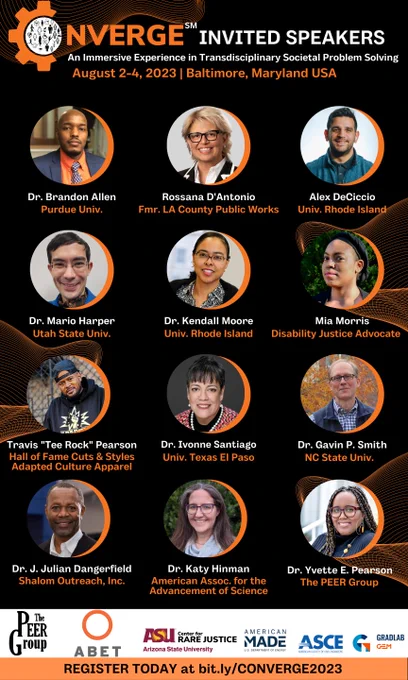 CONVERGE Invited Speakers Poster (with headshots): Dr. Brandon Allen (Purdue), Rossana D'Antonio (Formerly LA County Public Works), Alex DeCiccio (U. Rhode Island), Dr. Mario Harper (Utah State), Dr. Kendall More (U. Rhode Island), Mia Morris (Disability Justice Advocate), Travis "Tee Rock" Pearson (Hall of Fame Cuts and Styles/Adapted Culture Apparel), Dr. Ivonne Santiago (UT El Paso), Dr. Gavin Smith (NC State), Dr. Katy Hinman (AAAS), Dr. Julian Dangerfield (Shalom Outreach), Dr. Katy Hinman (AAAS), Dr. Yvette E. Pearson (The PEER Group)

Sponsor logos

Register today at bit.ly/CONVERGE2023