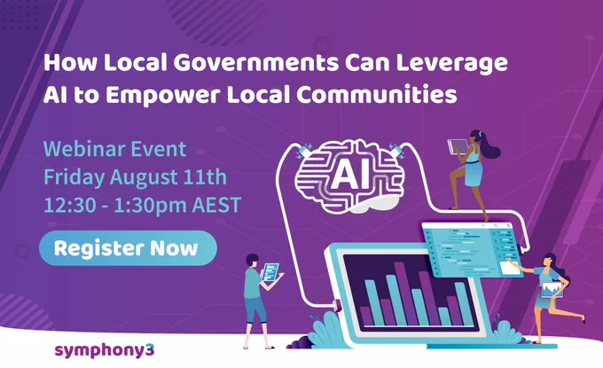 Poster for a webinar event. Vector art of an AI and people interacting with a computer, on a purple background. The text reads “How Local Governments Can Leverage AI to Empower Local Communities”. Symphony3 Webinar Event. Friday, August 11th 2023. 12:30 - 1:30 pm AEST
