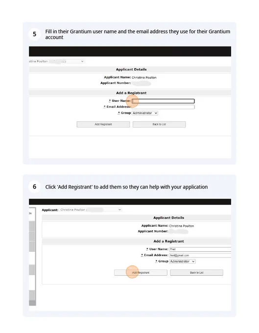 Screenshot of Grantium page. Top image shows text boxes to add user name and email highlighted. Bottom image shows button to add registrant highlighted. step 5. Fill in the Grantium user name and email address they use for Grantium. Step 6. Click to add them so they can help with your application. 