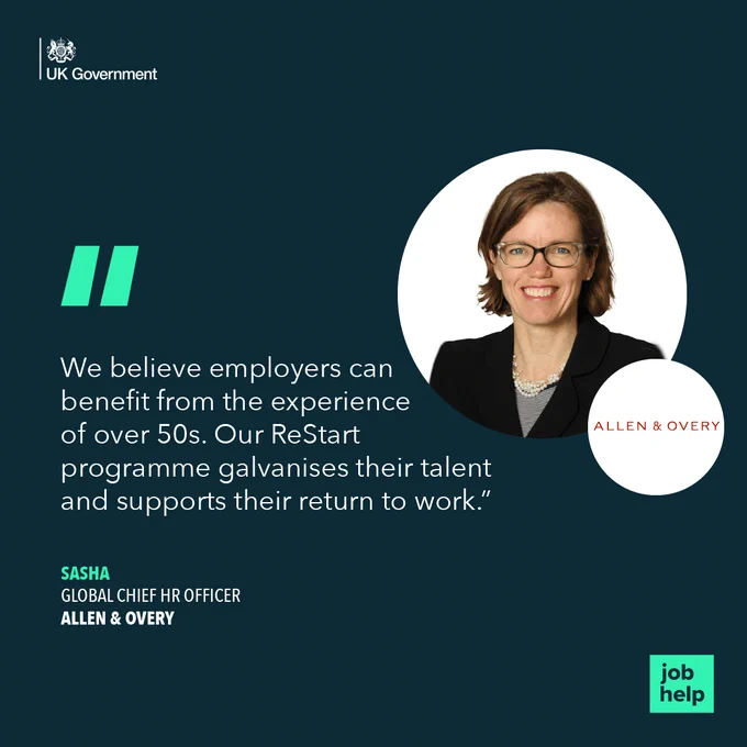 Photo of Sasha, Global Chief HR Officer at Allen and Overy, with quote 'We believe employers can benefit from the experience of over 50s.  our ReStart programme galvanises their talent and supports their return to work'.  Also contains logos for Allen and Overy, jobhelp and UK Government
