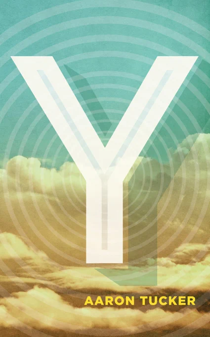 The cover of Y by Aaron Tucker, where the letter "Y" is a massive object in the centre of a billowing cloud, with radio waves radiating out from its centre.