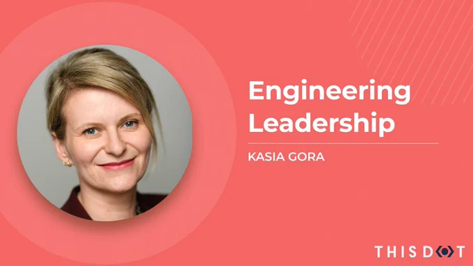 Engineering Leadership. Kasia Gora.