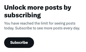 Unlock more posts by subscribing / You have reached the limit for seeing posts today. Subscribe to see more posts every day. / big black Subscribe button that links to a Twitter Blue signup