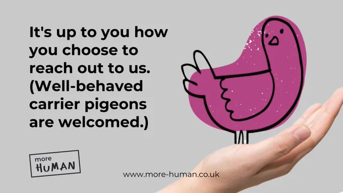 There is a hand which holds a carrier pigeon illustration. Next to it reads 'It's up to you how you choose to reach out to us. (Well-behaved carrier pigeons are welcomed.)'