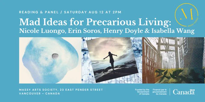 Banner/poster for August 12 event. Blue background featuring three book covers and Government of Canada logo. With text in white: "Reading & Panel" / Saturday Aug 12 at 2pm. Mad Ideas for Precarious Living. Nicole Luongo, Erin Soros, Henry Doyle & Isabelle Wang. Massy Arts Society, 23 East Pender Street, Vancouver, Canada.