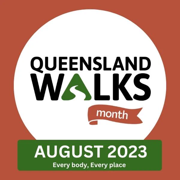 Queensland Walks Month August 2023. Every body, every place