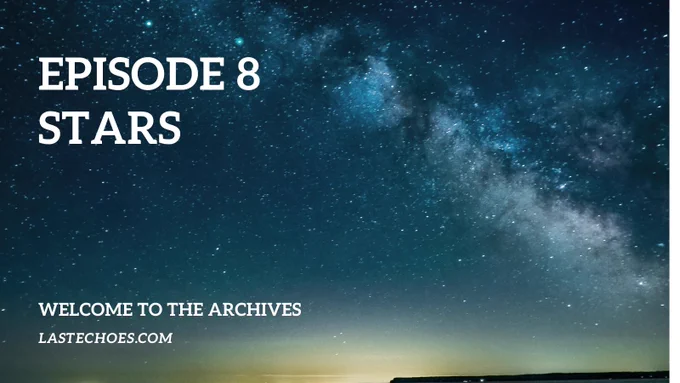 A field of stars and clusters, like the line of the mikly way cover a blue/green sky. The bottom of the sky is tinted with gold and the barest edge of a rooftop.

In white letters in the upper left are the words "Episode 8 Stars" in white. Below, in smaller letters are the words "Welcome to the Archives - LastEchoes.com"