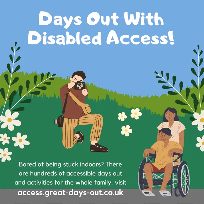 An image of an amputee and a man in a wheelchair in a park and  text that says "Days Out With Disabled Access! Bored of being stuck indoors? There are hundreds of accessible days out and activities for the whole family, visit access.great-days-out.co.uk"