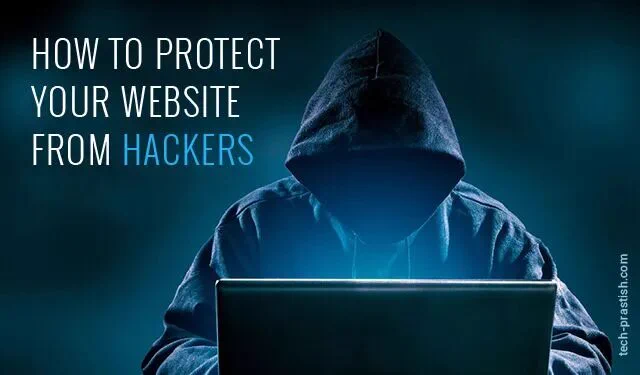 How To Protect Your Website From Hackers_Tech Prastish