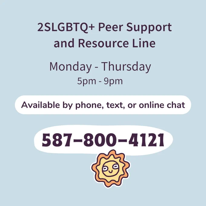 Info for You Matter 2SLGBTQ  Peer Support and Resource Line: “Monday - Thursday 5pm - 9pm. Available by phone, text, or online chat.” The phone number is contained in a white bubble: 587-800-4121. Below the phone number is a smiling sun. The text is dark purple and the background is a light blue color.
