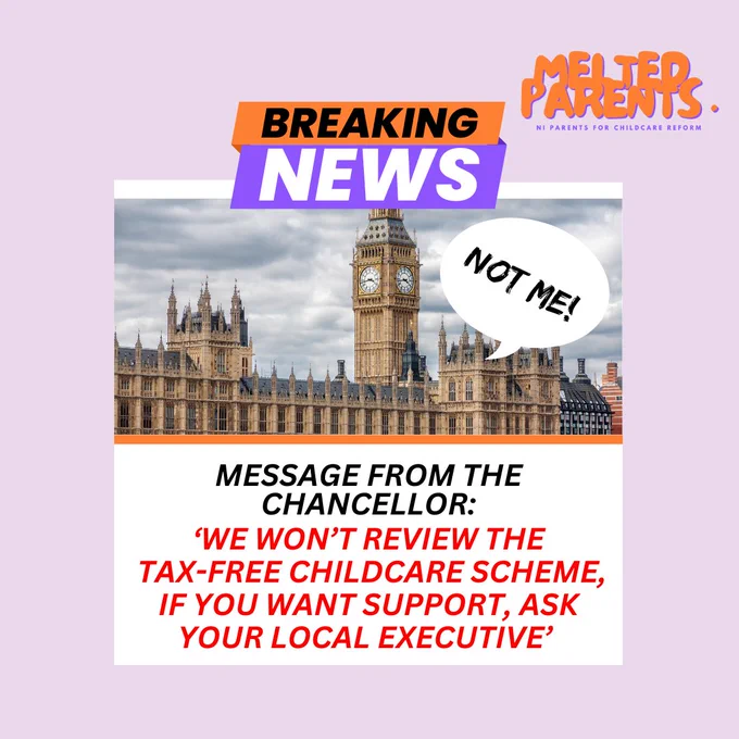 Image shows a picture of UK's Parliament with a speech bubble that says 'Not me!'

Followed by the text:

Breaking news - Messae from the Chancellor: 'We won't review the Tax-free Childcare scheme, if you want support, ask your local  Executive.