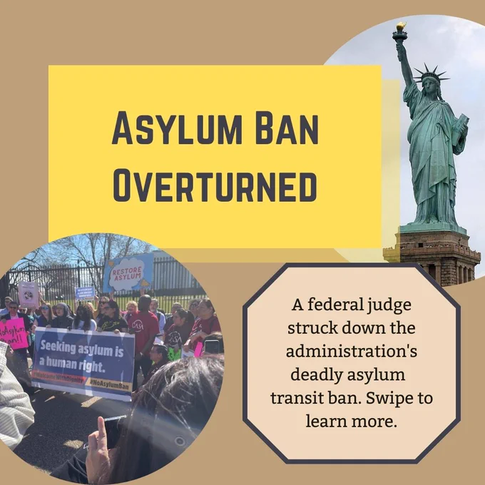Asylum Ban Overturned
A federal judge struck down the administration's deadly asylum transit ban. Swipe to learn more.