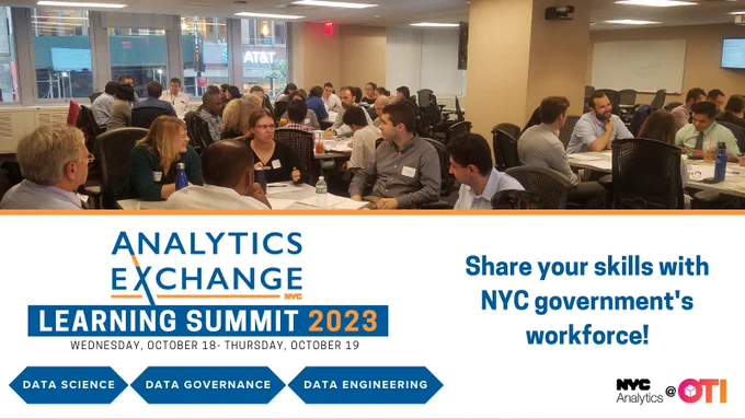 Analytics Exchange Learning Summit 2023
Wednesday, October 18 - Thursday, October 19
Data Science, Data Governance, Data Engineering

Share your skills with NYC government's workforce!
