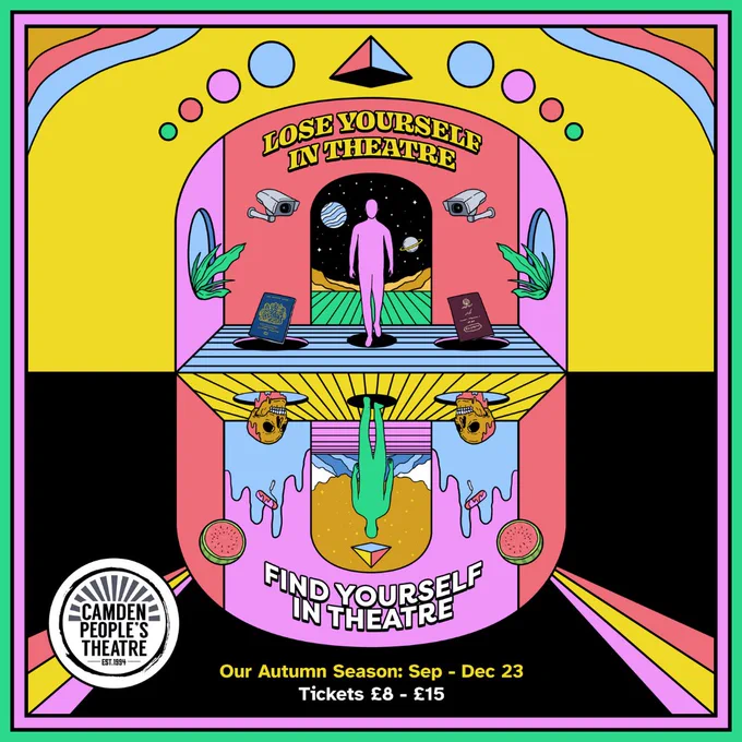 Main text reads "Our Autumn Season: Sep - Dec 23, Tickets £8 - £15, Camden People's Theatre". A surreal digital cartoon depicting a person in front of an archway standing on a stage with text above reading "Lose yourself in theatre". Beneath is an upside down reflection of the scene with a few small changes in colour and objects around the person. The text on the upside down scene reads "Find yourself in theatre".