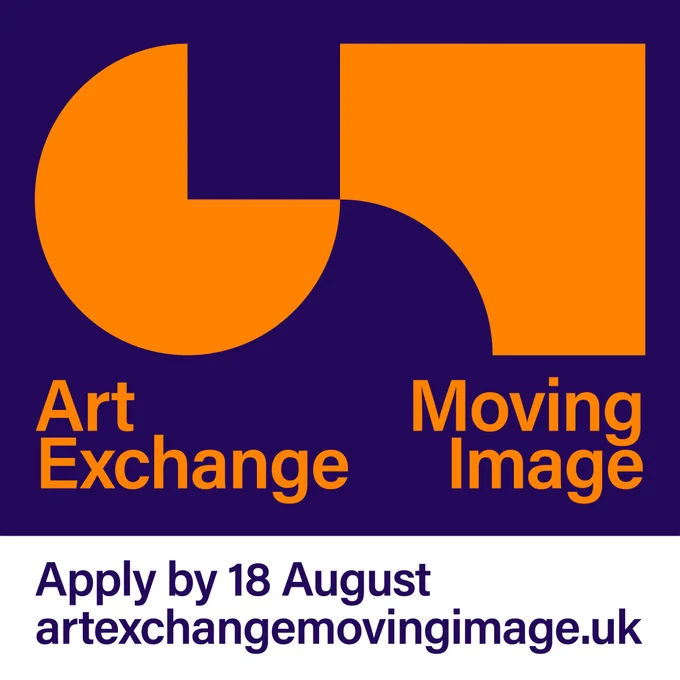 Graphic with text: Art Exchange Moving Image, Apply by 18 August, artexchangemovingimage.uk.