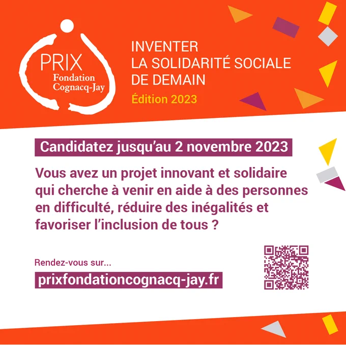 Vous avez un projet innovant et solidaire qui cherche à venir en aide à des personnes en difficulté, réduire des inégalités et favoriser l'inclusion de tous ? Candidatez jusqu'au 2 novembre 2023 au Prix Fondation Cognacq jay. Rendez-vous sur https://prixfondation.cognacq-jay.fr