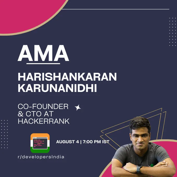 Join HackerRank's CTO Harishankaran K: An AMA on Tech, Software Engineering, Startups & More - August 4, 7:00 pm IST!