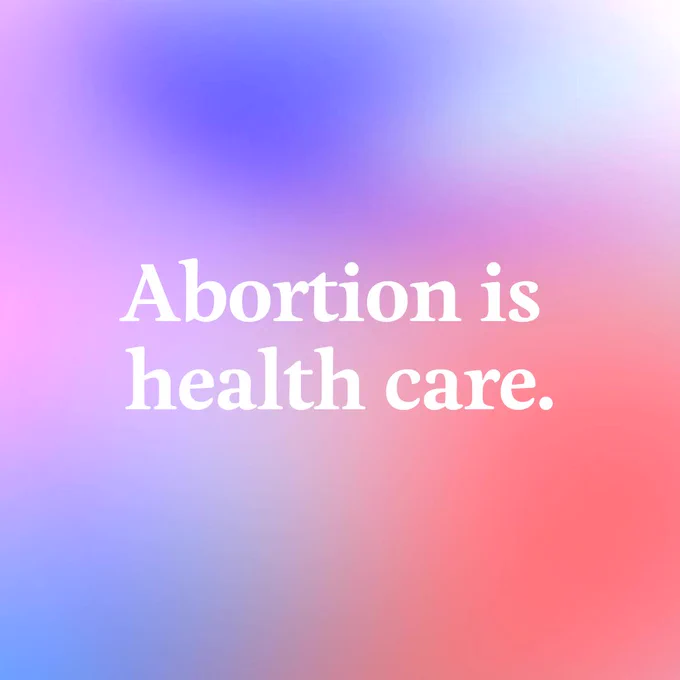 A graphic with text reading: "Abortion is health care."