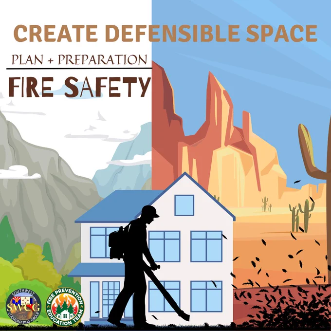 Split image with one half mountain landscape, the other a desert landscape. A house with a silhouette of a man using a leaf blower to move leaves from in front of the house. Text reads "Create defensible space. Plan   preparation fire safety". SWCG and FPET logos in bottom corner.