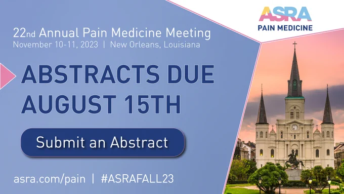 Submit your scientific abstracts, medically challenging cases, and safety QA/QI projects to the 22nd Annual Pain Medicine Meeting by August 15, 2023!