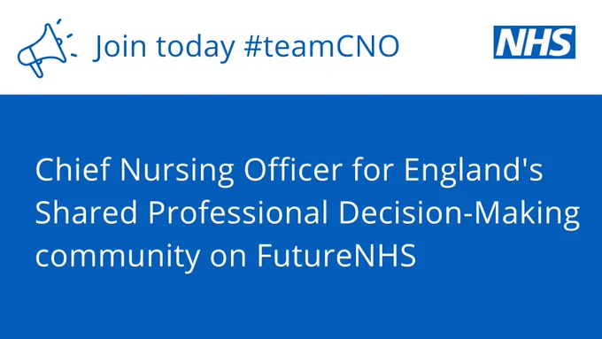 Join today #teamCNO.  Chief Nursing Officer for England's Shared Professional Decision-Making community on FutureNHS.