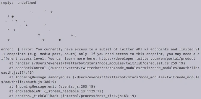    'You currently have access to a subset of Twitter API v2 endpoints and limited v1.1 endpoints (e.g. media post, oauth) only. If you need access to this endpoint, you may need a different access level. You can learn more here: https://developer.twitter.com/en/portal/product',
