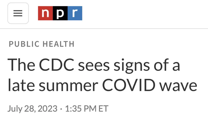 NPR:

The CDC sees signs of a late summer COVID wave

July 28, 20231:35 PM ET