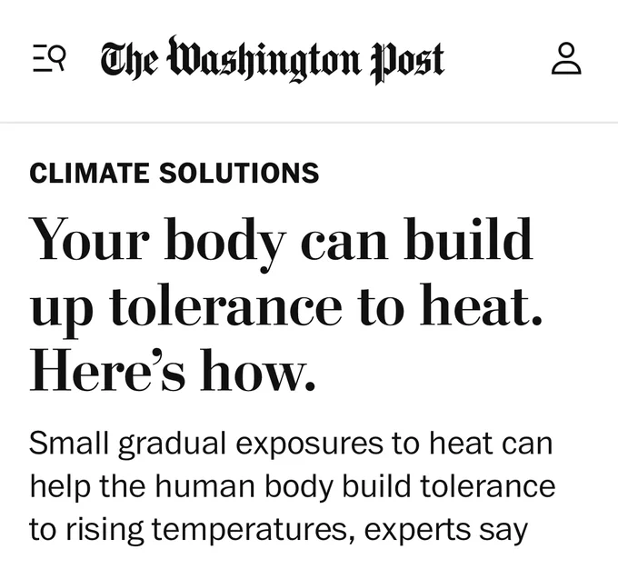 The Washington Post:

CLIMATE SOLUTIONS

Your body can build up tolerance to heat. Here’s how.

Small gradual exposures to heat can help the human body build tolerance to rising temperatures, experts say