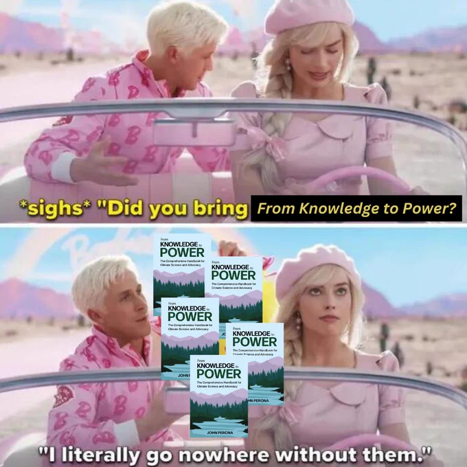 [Image Description:  Screenshot from Barbie movie. Barbie and Ken are getting in the car.  Barbie says: "Sigh. Did you bring From Knowledge to Power?"   From Knowledge to Power" replaces the text "rollerblades" from the original screenshot.  Ken says: "I literally go nowhere without them."   Small copies of the cover of From Knowledge to Power are replacing the rollerblades that Ken is holding in the original screenshot.]