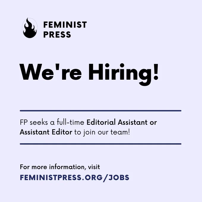Image features black text on light purple background. Text-based graphic that reads: "We're Hiring! FP seeks a full-time Editorial Assistant or Assistant Editor to join our team! For more information, visit FEMINISTPRESS.ORG/JOBS." Also features Feminist Press flame logo. 