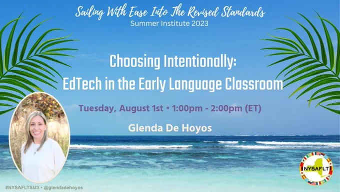 Image sharing the information of the session "Choosing Intentionally: EdTech in the Early Language Classroom during the NYSAFLT Summer Institute 2023.